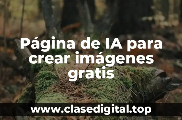 ¿Qué son las páginas de IA para crear imágenes gratis?