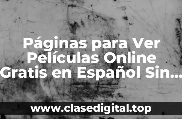 Páginas para Ver Películas Online Gratis en Español Sin Registrarse