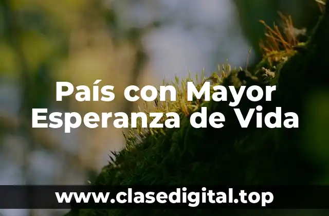 País con Mayor Esperanza de Vida