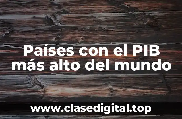 Países con el PIB más alto del mundo