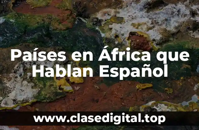 Países en África que Hablan Español