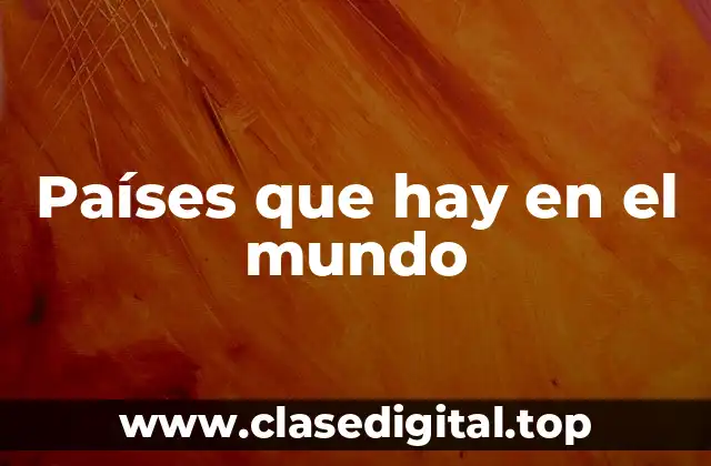 ¿Cuántos países hay en el mundo?