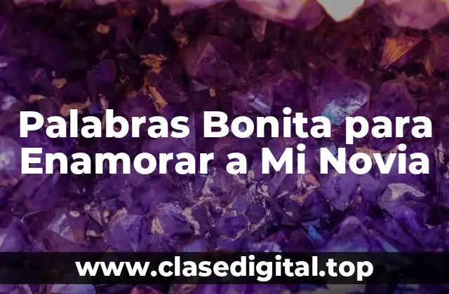 Palabras Bonita para Enamorar a Mi Novia