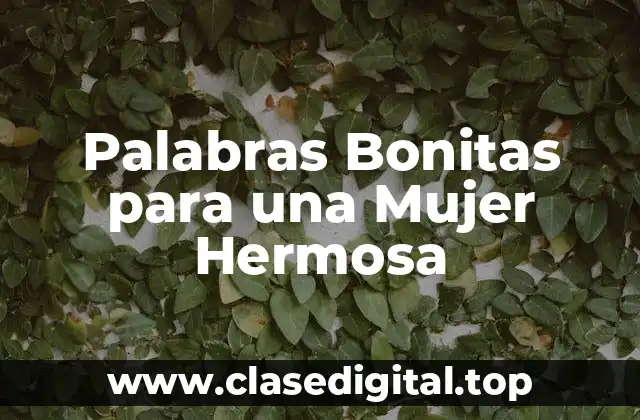 Palabras Bonitas para una Mujer Hermosa