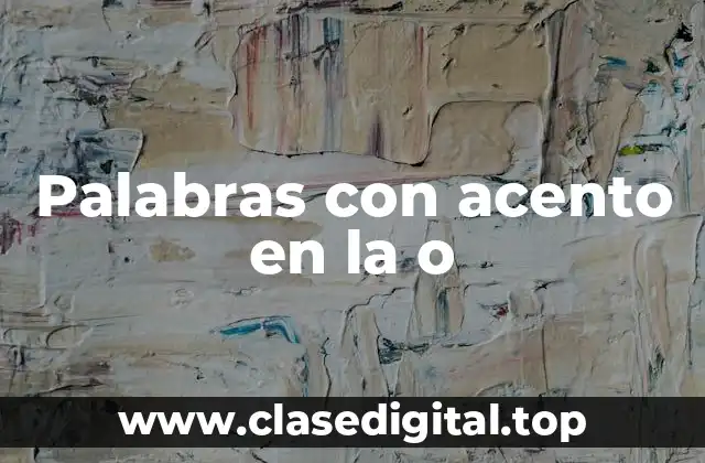 Origen de las palabras con acento en la o