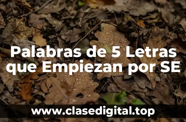 Palabras de 5 Letras que Empiezan por SE
