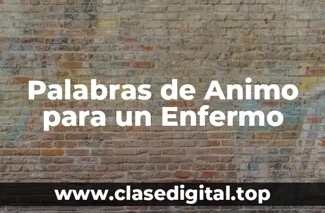 Palabras de Animo para un Enfermo