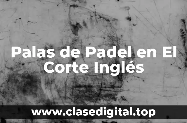 Palas de Padel en El Corte Inglés