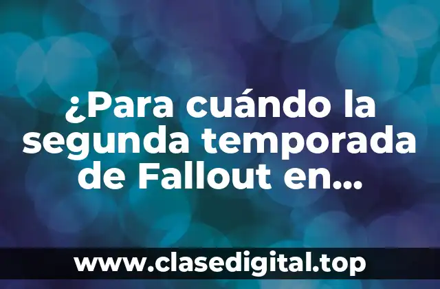 ¿Para cuándo la segunda temporada de Fallout en Amazon Prime?