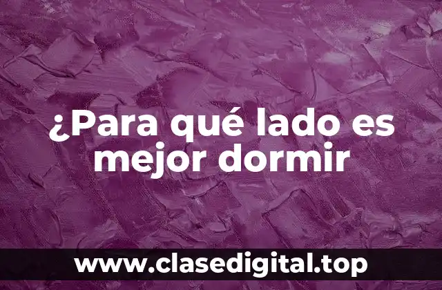 ¿Para qué lado es mejor dormir