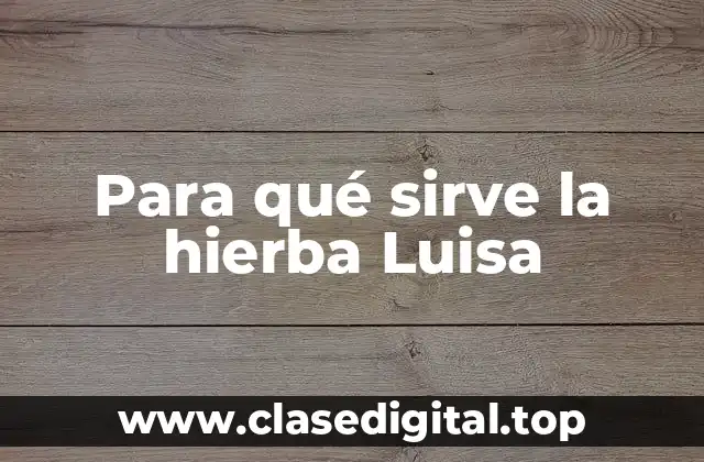 Para qué sirve la hierba Luisa