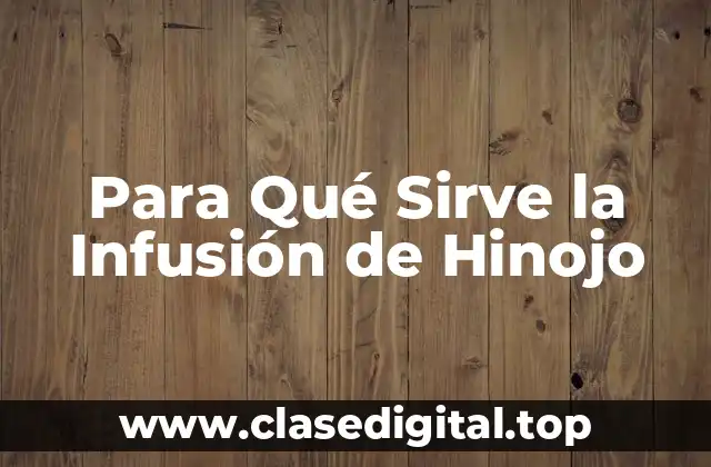 Para Qué Sirve la Infusión de Hinojo