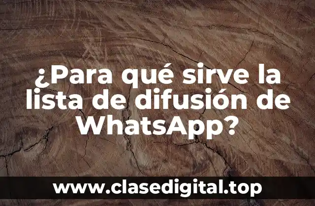 ¿Para qué sirve la lista de difusión de WhatsApp?