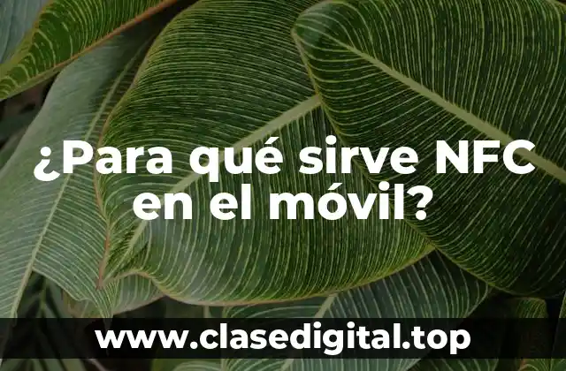 ¿Para qué sirve NFC en el móvil?