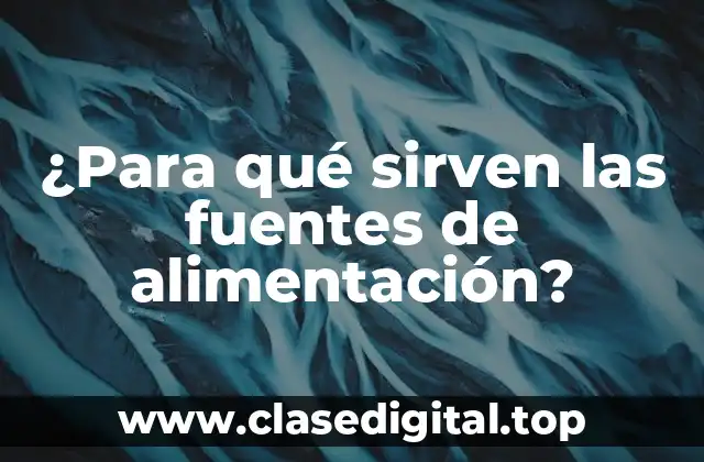 ¿Para qué sirven las fuentes de alimentación?