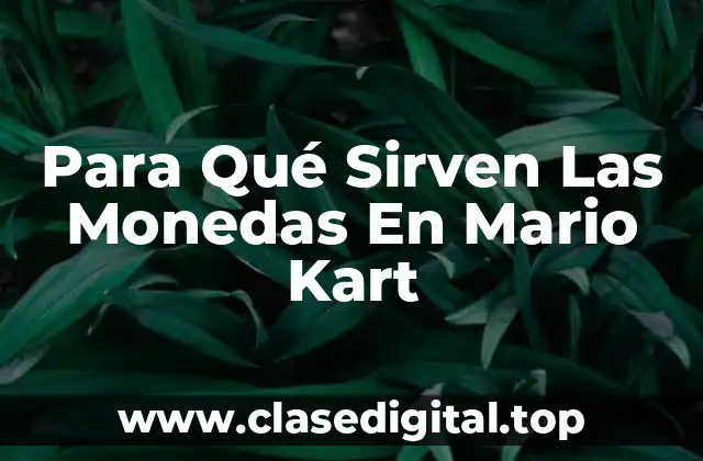 Para Qué Sirven Las Monedas En Mario Kart