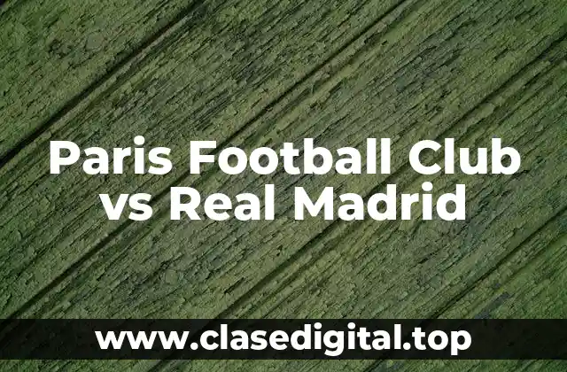 Paris Football Club vs Real Madrid