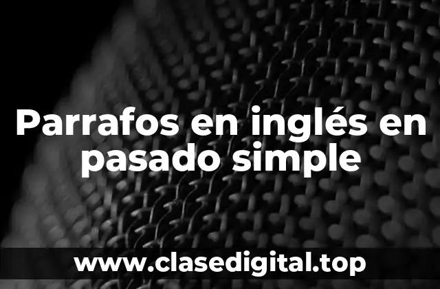 Parrafos en inglés en pasado simple