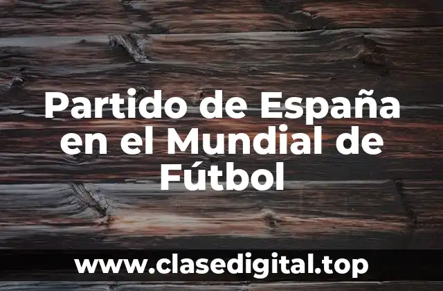 Partido de España en el Mundial de Fútbol