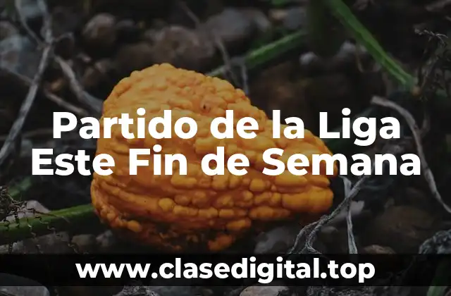 Partido de la Liga Este Fin de Semana