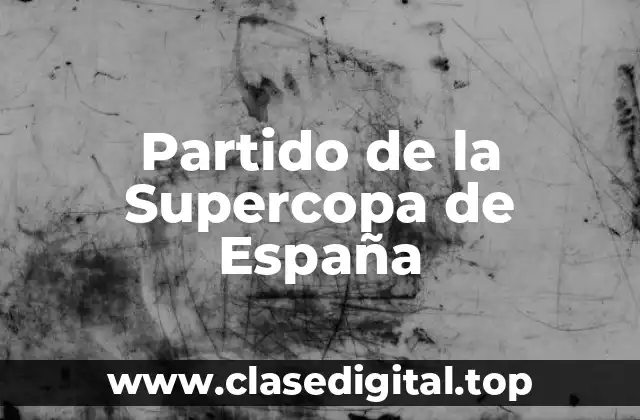 Partido de la Supercopa de España