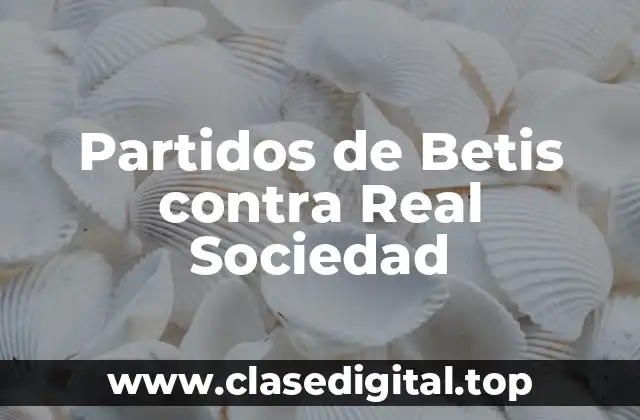 Partidos de Betis contra Real Sociedad