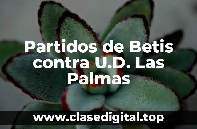 Partidos de Betis contra U.D. Las Palmas