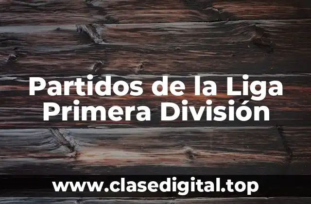Partidos de la Liga Primera División