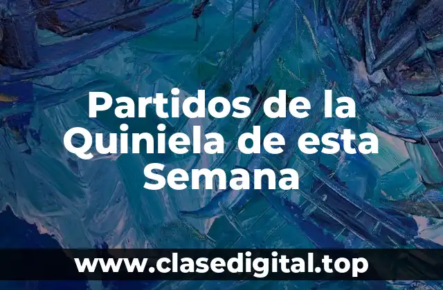 Partidos de la Quiniela de esta Semana