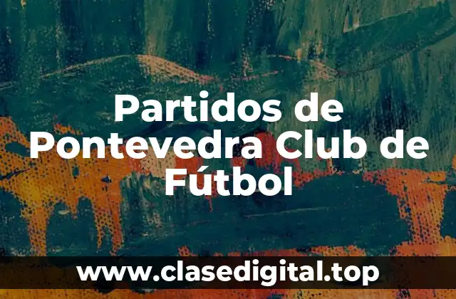 Historia del Club de Fútbol Pontevedra