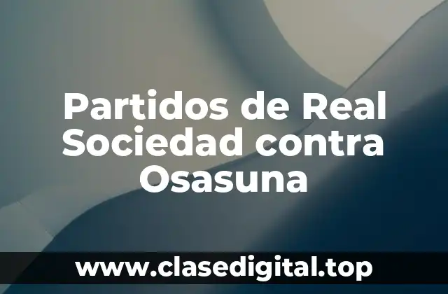 Partidos de Real Sociedad contra Osasuna