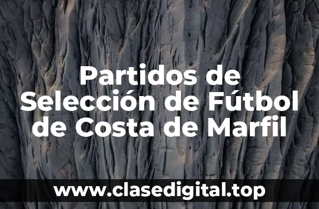 Partidos de Selección de Fútbol de Costa de Marfil