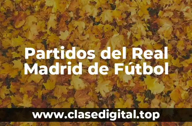 Partidos del Real Madrid de Fútbol