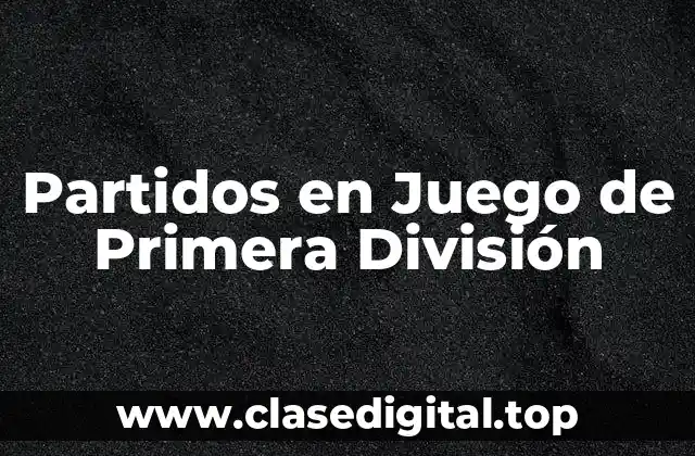 Partidos en Juego de Primera División