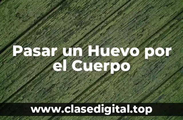 Pasar un Huevo por el Cuerpo