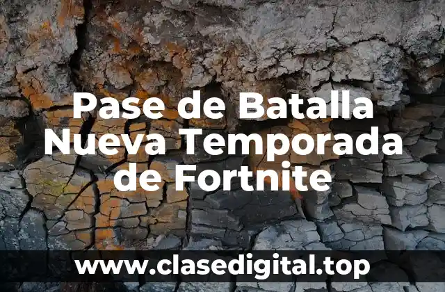 Pase de Batalla Nueva Temporada de Fortnite