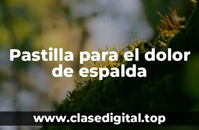 Pastilla para el dolor de espalda