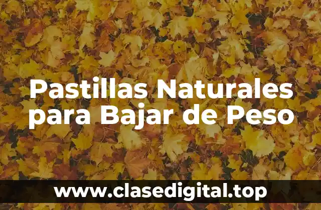 Pastillas Naturales para Bajar de Peso