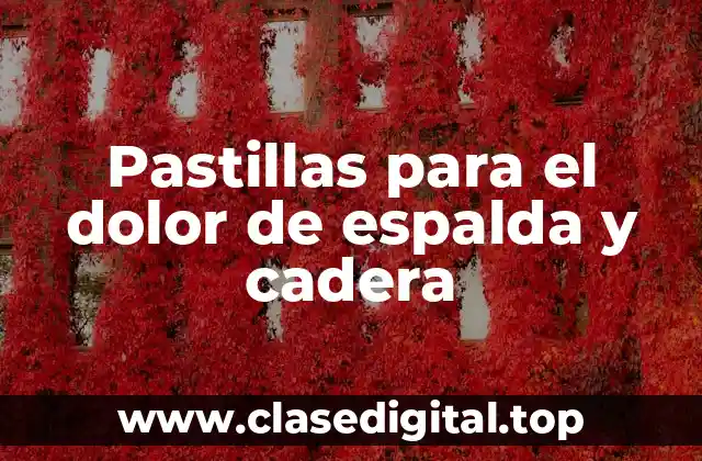 ¿Cuáles son las causas del dolor de espalda y cadera?