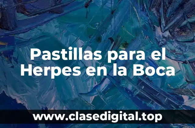 Pastillas para el Herpes en la Boca