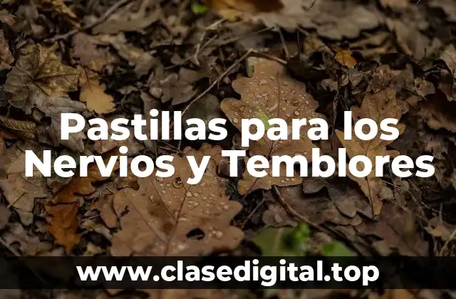 Pastillas para los Nervios y Temblores
