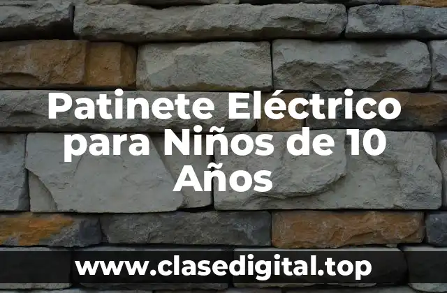 Patinete Eléctrico para Niños de 10 Años