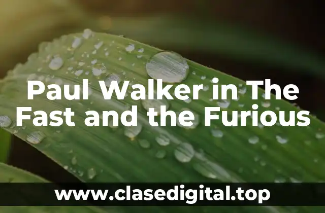 Paul Walker in The Fast and the Furious