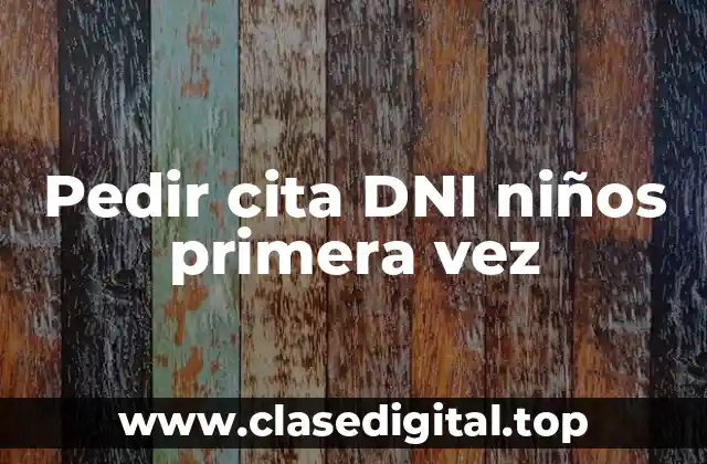 Requisitos para pedir una cita DNI para niños