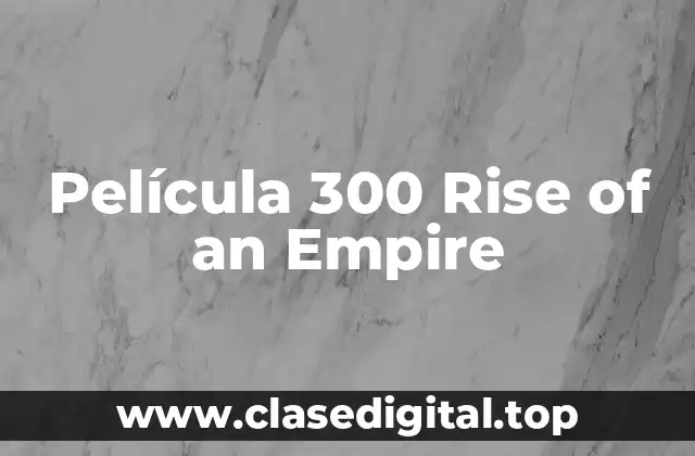 Película 300 Rise of an Empire