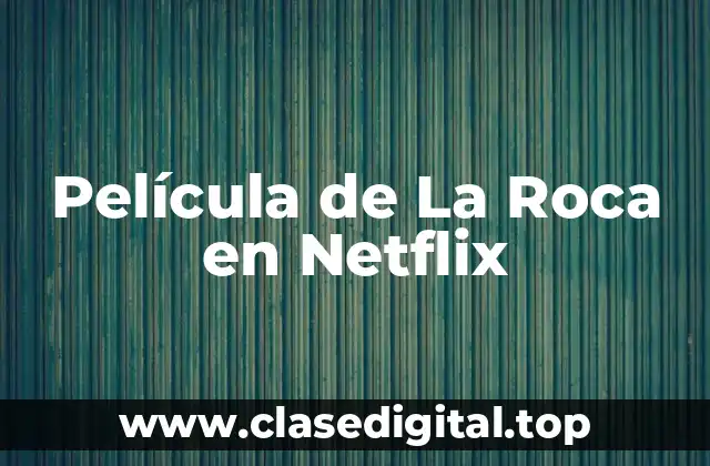 Película de La Roca en Netflix