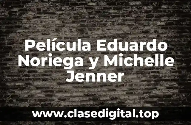 Película Eduardo Noriega y Michelle Jenner