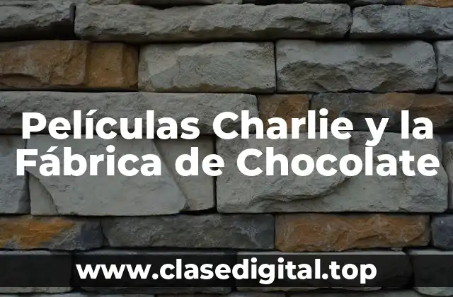 Películas Charlie y la Fábrica de Chocolate