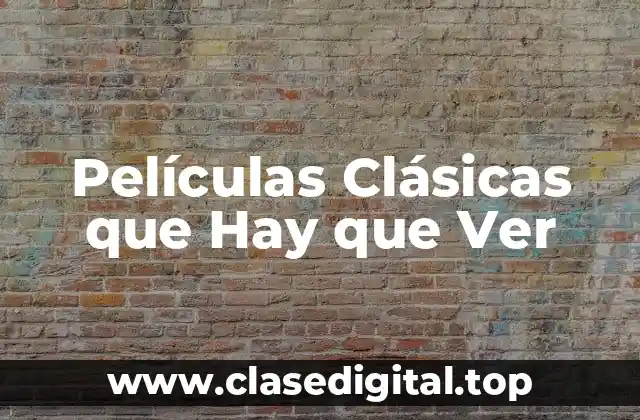 ¿Qué hace que una película sea considerada clásica?