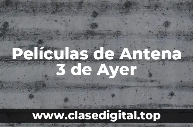 ¿Por qué es importante ver películas de Antena 3 de ayer?